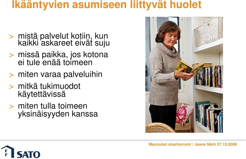 kotona ei tule enää toimeen > miten varaa palveluihin >