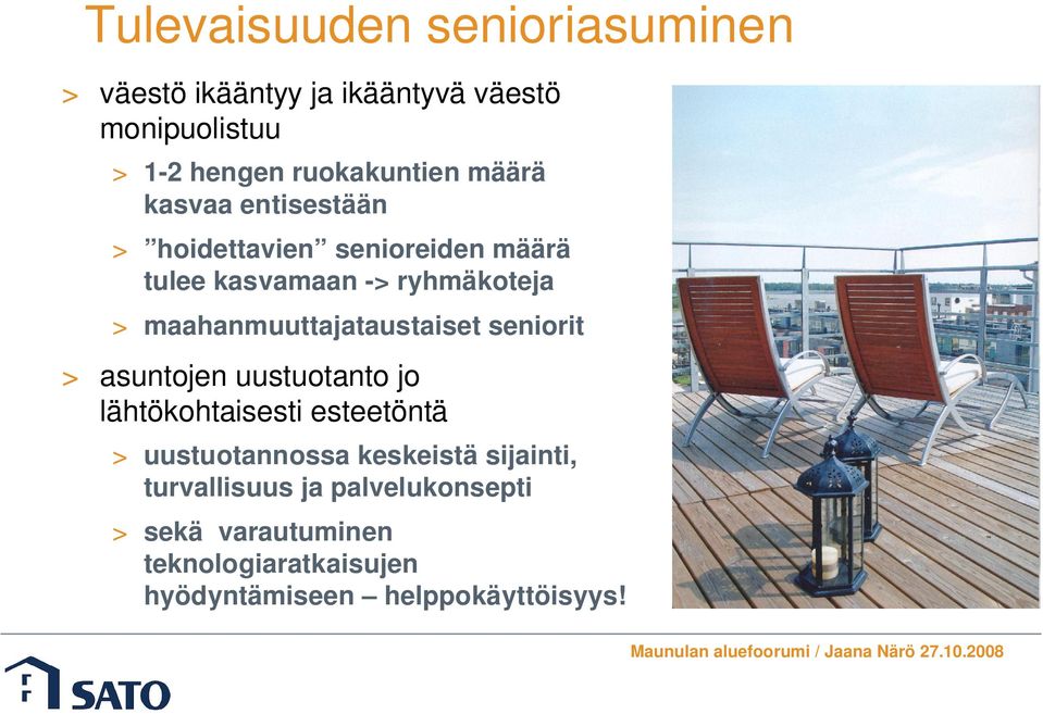 maahanmuuttajataustaiset seniorit > asuntojen uustuotanto jo lähtökohtaisesti esteetöntä > uustuotannossa