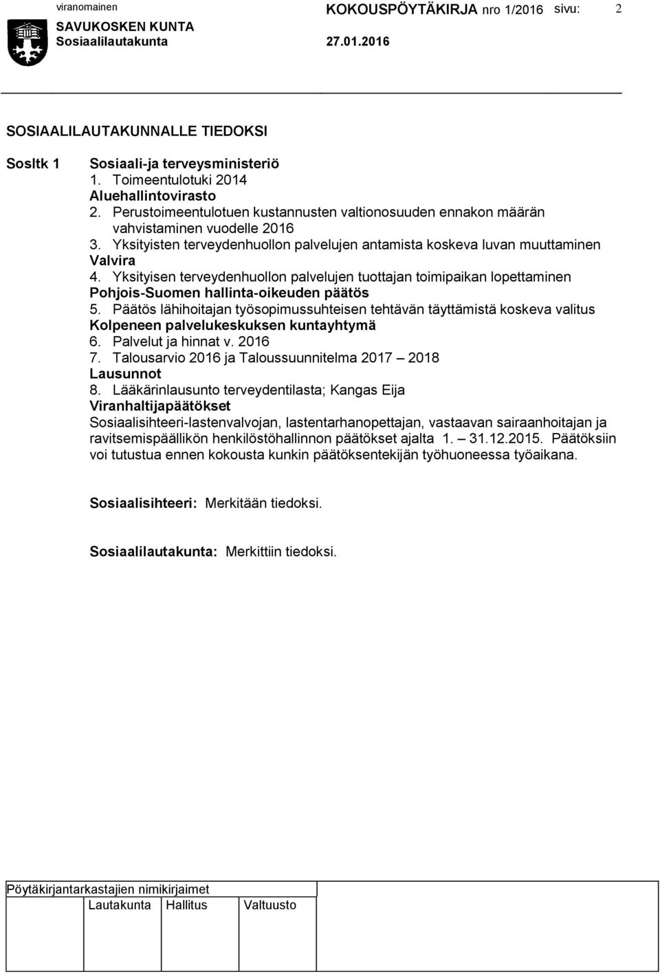 Yksityisen terveydenhuollon palvelujen tuottajan toimipaikan lopettaminen Pohjois-Suomen hallinta-oikeuden päätös 5.