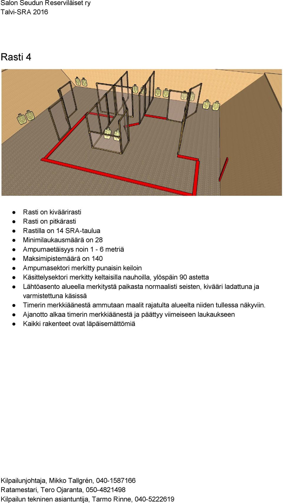 Lähtöasentoalueellamerkitystäpaikastanormaalistiseisten,kivääriladattunaja varmistettunakäsissä Timerinmerkkiäänestäammutaanmaalitrajatultaalueeltaniidentullessanäkyviin.