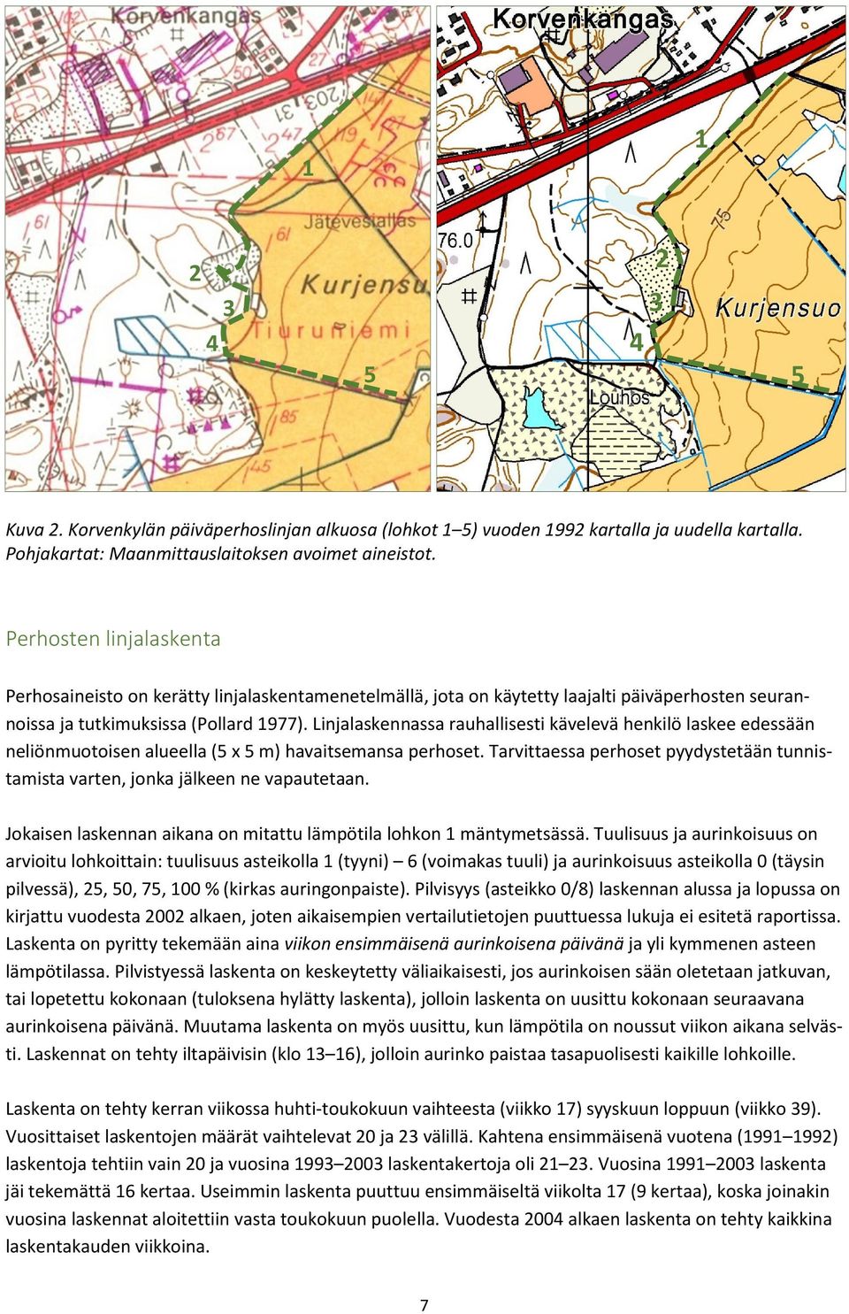 Linjalaskennassa rauhallisesti kävelevä henkilö laskee edessään neliönmuotoisen alueella (5 x 5 m) havaitsemansa perhoset.