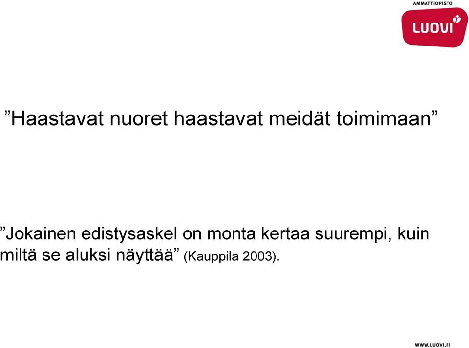 monta kertaa suurempi, kuin miltä