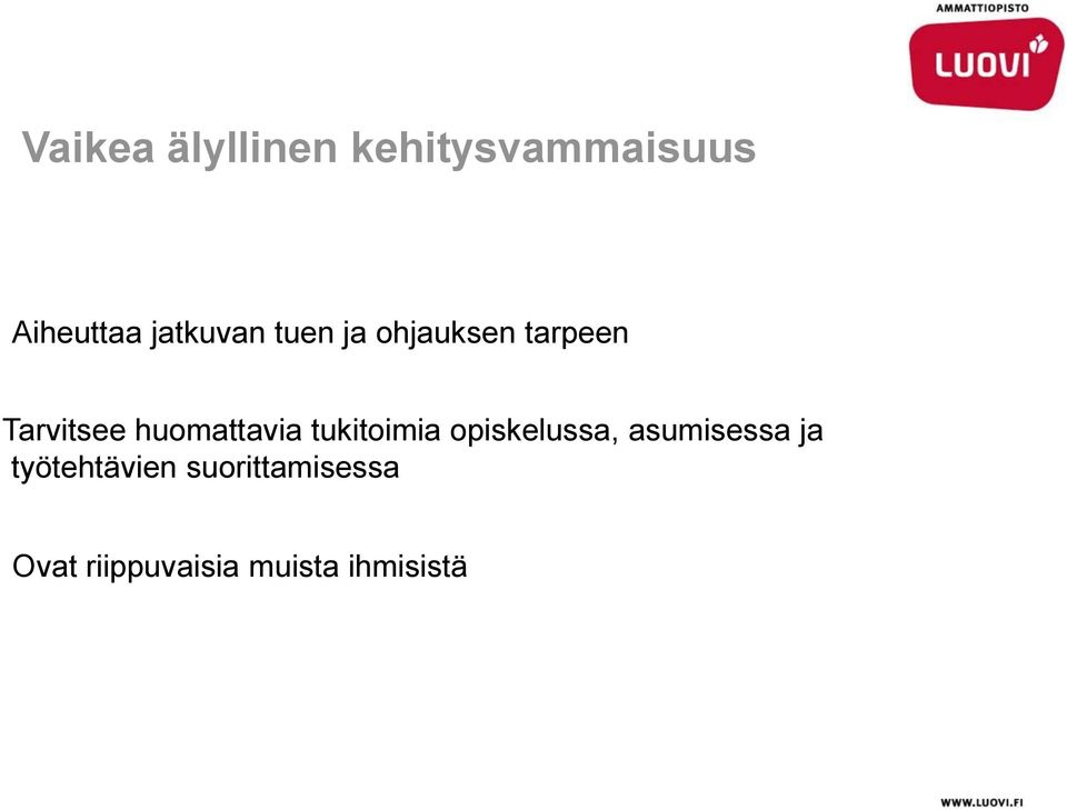 huomattavia tukitoimia opiskelussa, asumisessa ja