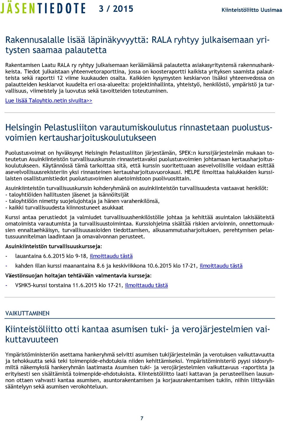 Kaikkien kysymysten keskiarvon lisäksi yhteenvedossa on palautteiden keskiarvot kuudelta eri osa-alueelta: projektinhallinta, yhteistyö, henkilöstö, ympäristö ja turvallisuus, viimeistely ja luovutus