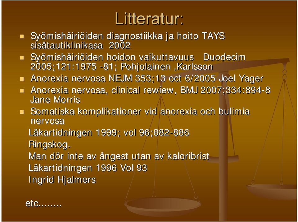 nervosa, clinical rewiew, BMJ 2007;334:894-8 Jane Morris Somatiska komplikationer vid anorexia och bulimia nervosa