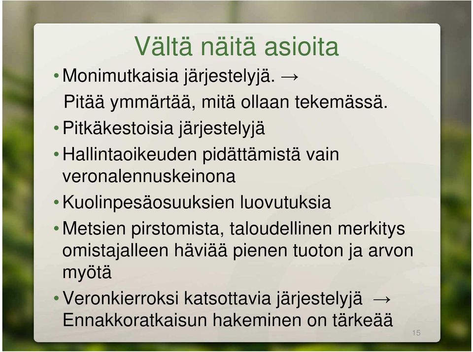 Kuolinpesäosuuksien luovutuksia Metsien pirstomista, taloudellinen merkitys omistajalleen