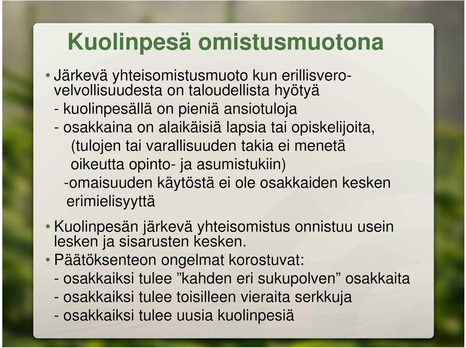 käytöstä ei ole osakkaiden kesken erimielisyyttä Kuolinpesän järkevä yhteisomistus onnistuu usein lesken ja sisarusten kesken.