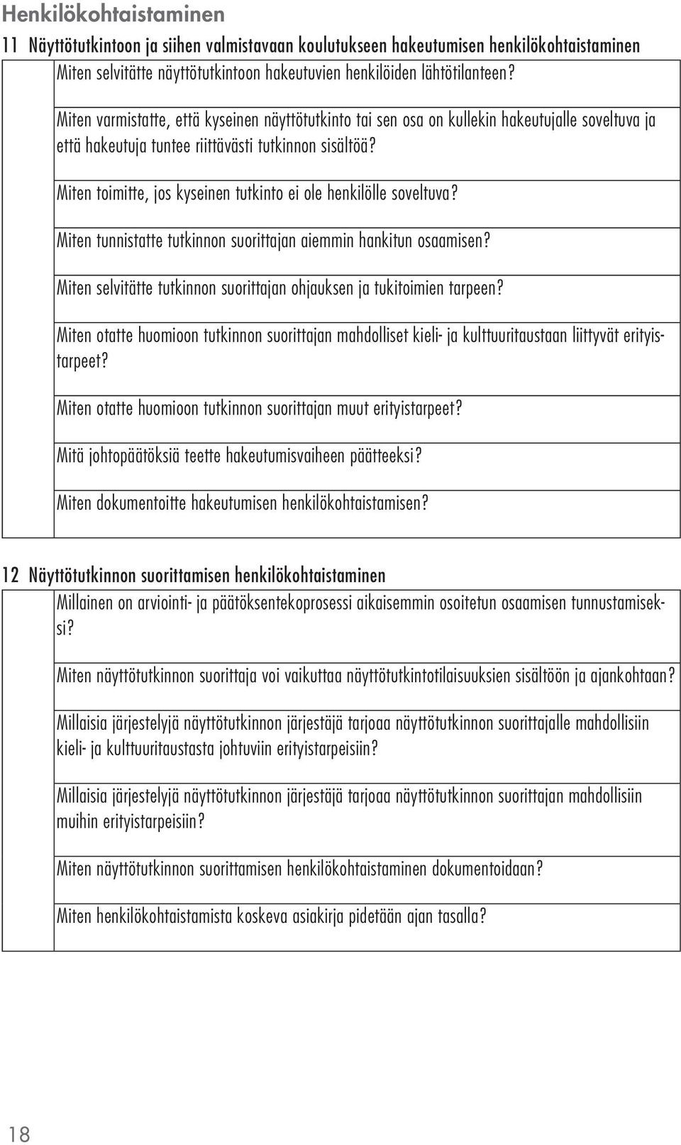 Miten toimitte, jos kyseinen tutkinto ei ole henkilölle soveltuva? Miten tunnistatte tutkinnon suorittajan aiemmin hankitun osaamisen?