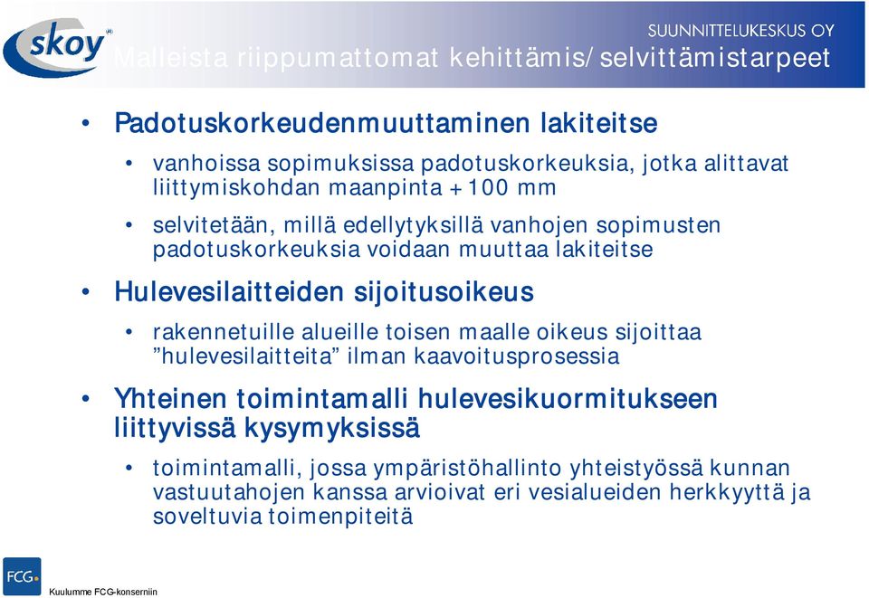 sijoitusoikeus rakennetuille alueille toisen maalle oikeus sijoittaa hulevesilaitteita ilman kaavoitusprosessia Yhteinen toimintamalli hulevesikuormitukseen