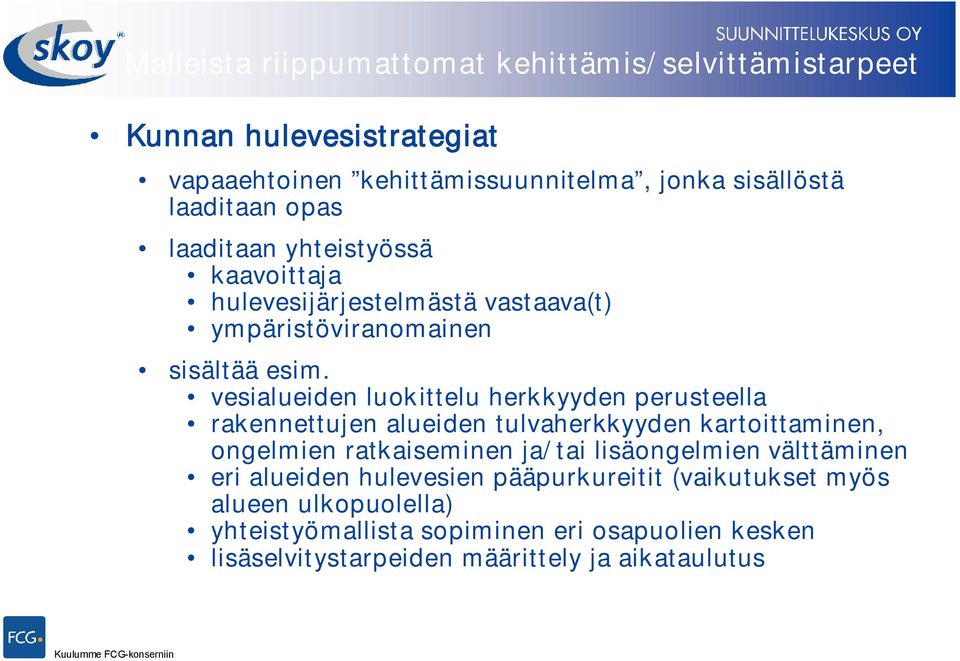 vesialueiden luokittelu herkkyyden perusteella rakennettujen alueiden tulvaherkkyyden kartoittaminen, ongelmien ratkaiseminen ja/tai lisäongelmien