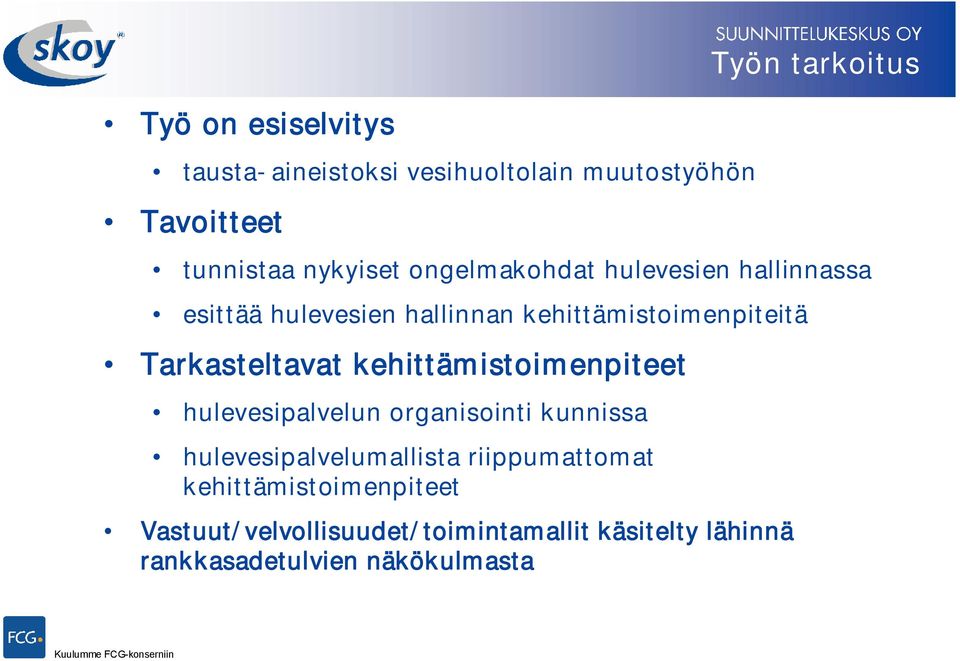 Tarkasteltavat kehittämistoimenpiteet hulevesipalvelun organisointi kunnissa hulevesipalvelumallista