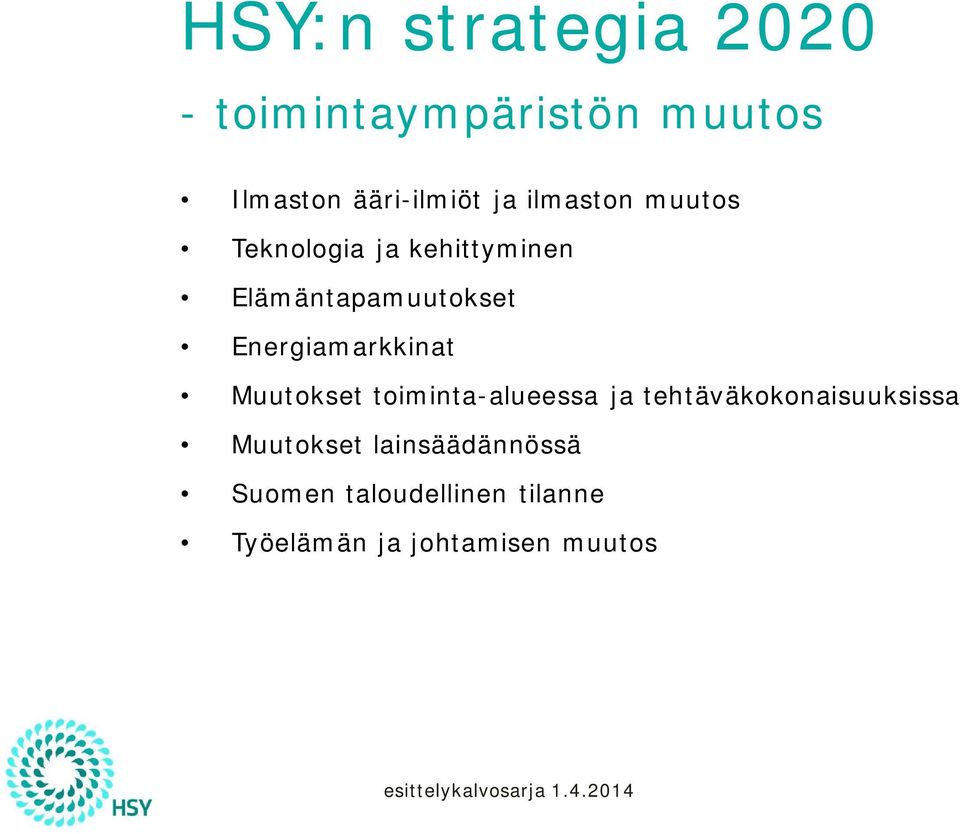 Energiamarkkinat Muutokset toiminta-alueessa ja tehtäväkokonaisuuksissa