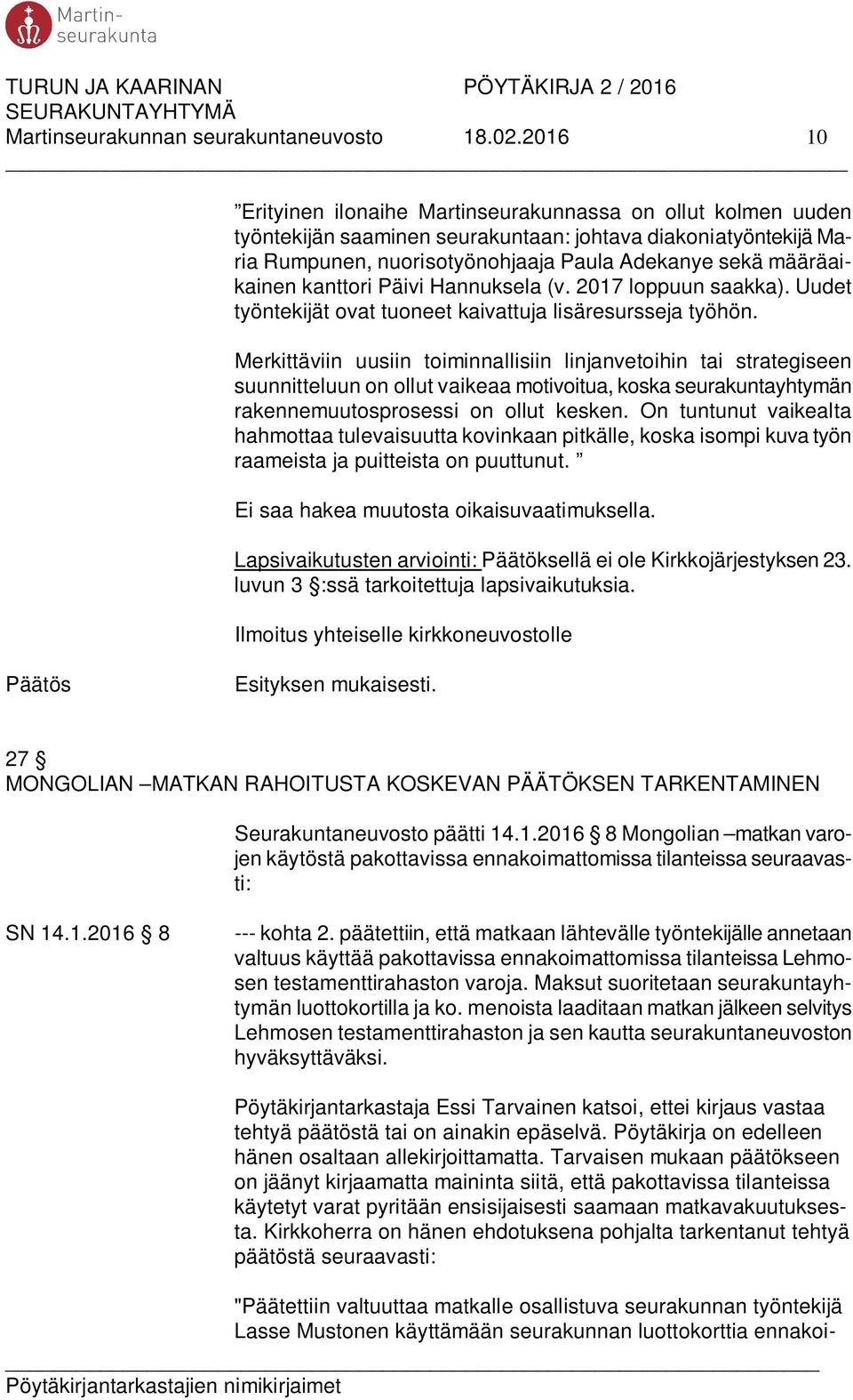 kanttori Päivi Hannuksela (v. 2017 loppuun saakka). Uudet työntekijät ovat tuoneet kaivattuja lisäresursseja työhön.