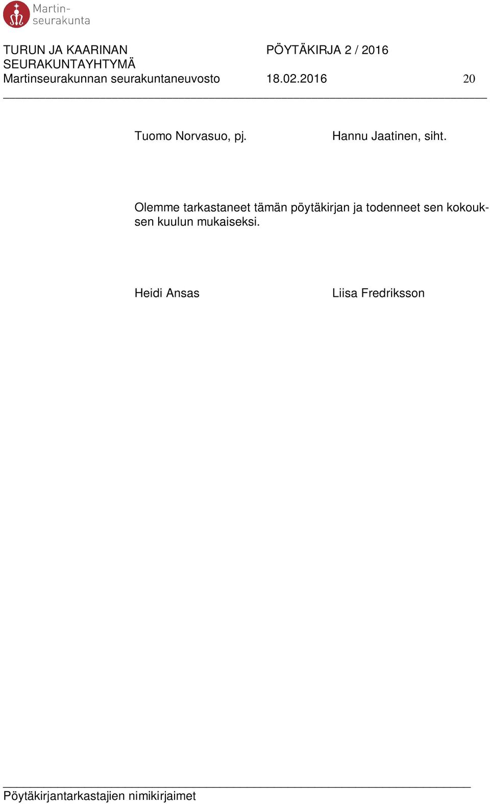 Olemme tarkastaneet tämän pöytäkirjan ja todenneet