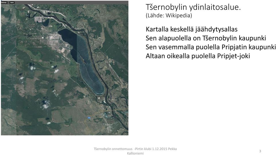 Sen alapuolella on Tšernobylin kaupunki Sen vasemmalla