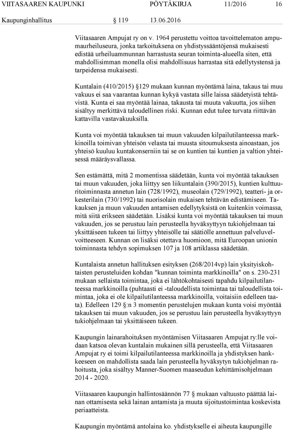 dol li sim man monella olisi mahdollisuus harrastaa sitä edellytystensä ja tar pei den sa mukaisesti.