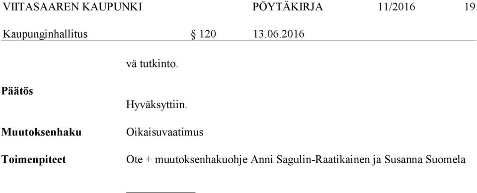 Päätös Muutoksenhaku Toimenpiteet Hyväksyttiin.