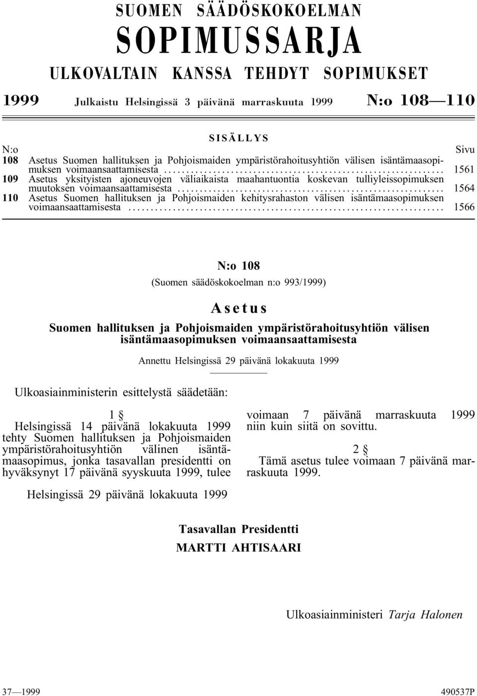 .. 1561 109 Asetus yksityisten ajoneuvojen väliaikaista maahantuontia koskevan tulliyleissopimuksen muutoksen voimaansaattamisesta.