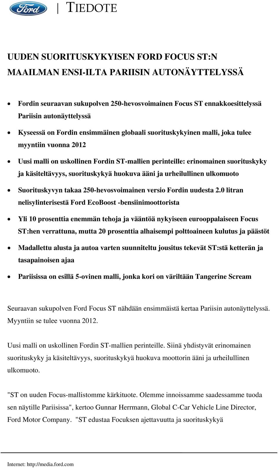 huokuva ääni ja urheilullinen ulkomuoto Suorituskyvyn takaa 250-hevosvoimainen versio Fordin uudesta 2.