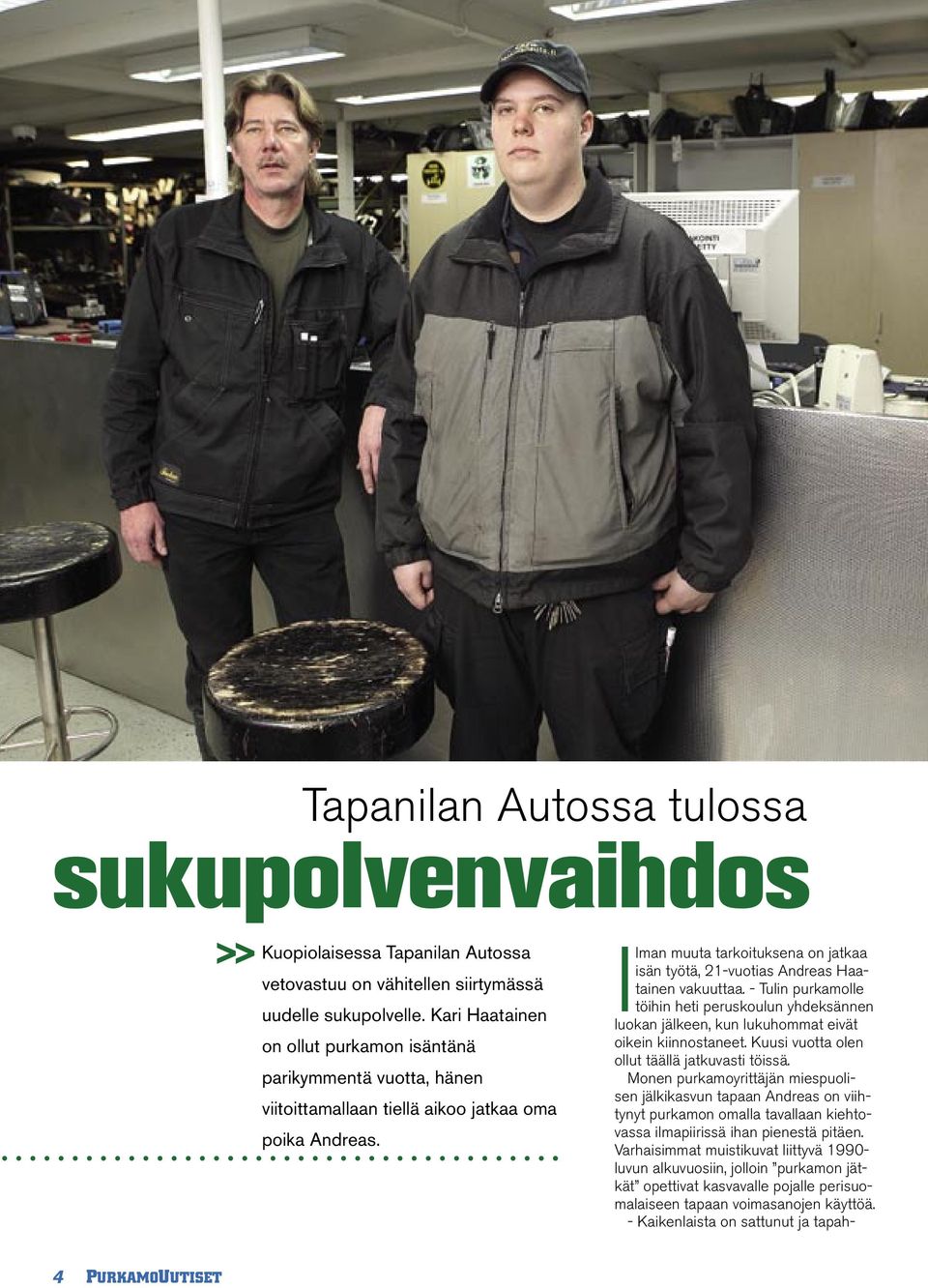 Ilman muuta tarkoituksena on jatkaa isän työtä, 21-vuotias Andreas Haatainen vakuuttaa.