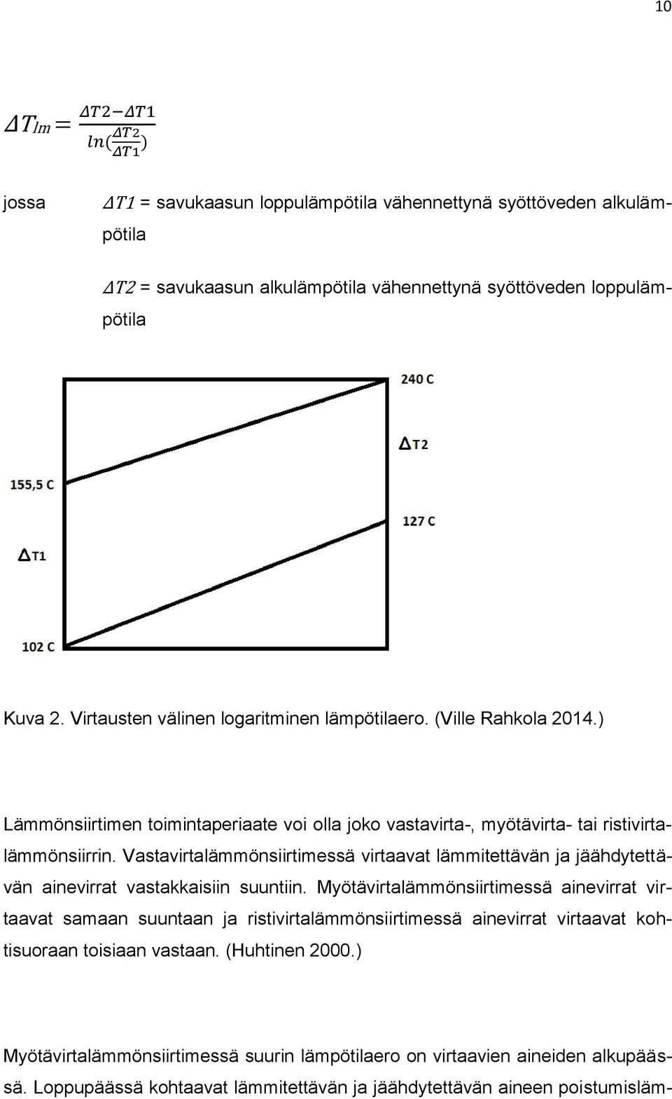 Vastavirtalämmönsiirtimessä virtaavat lämmitettävän ja jäähdytettävän ainevirrat vastakkaisiin suuntiin.