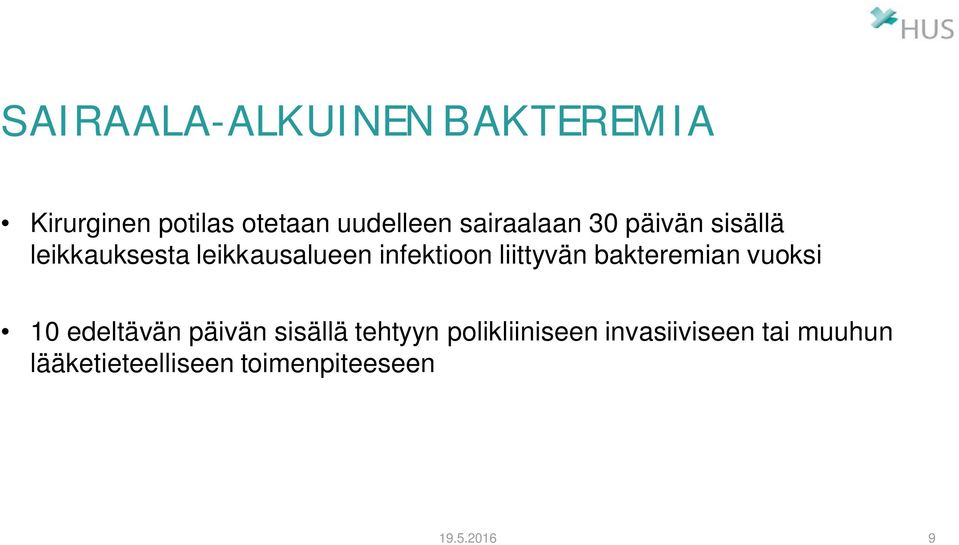 liittyvän bakteremian vuoksi 10 edeltävän päivän sisällä tehtyyn