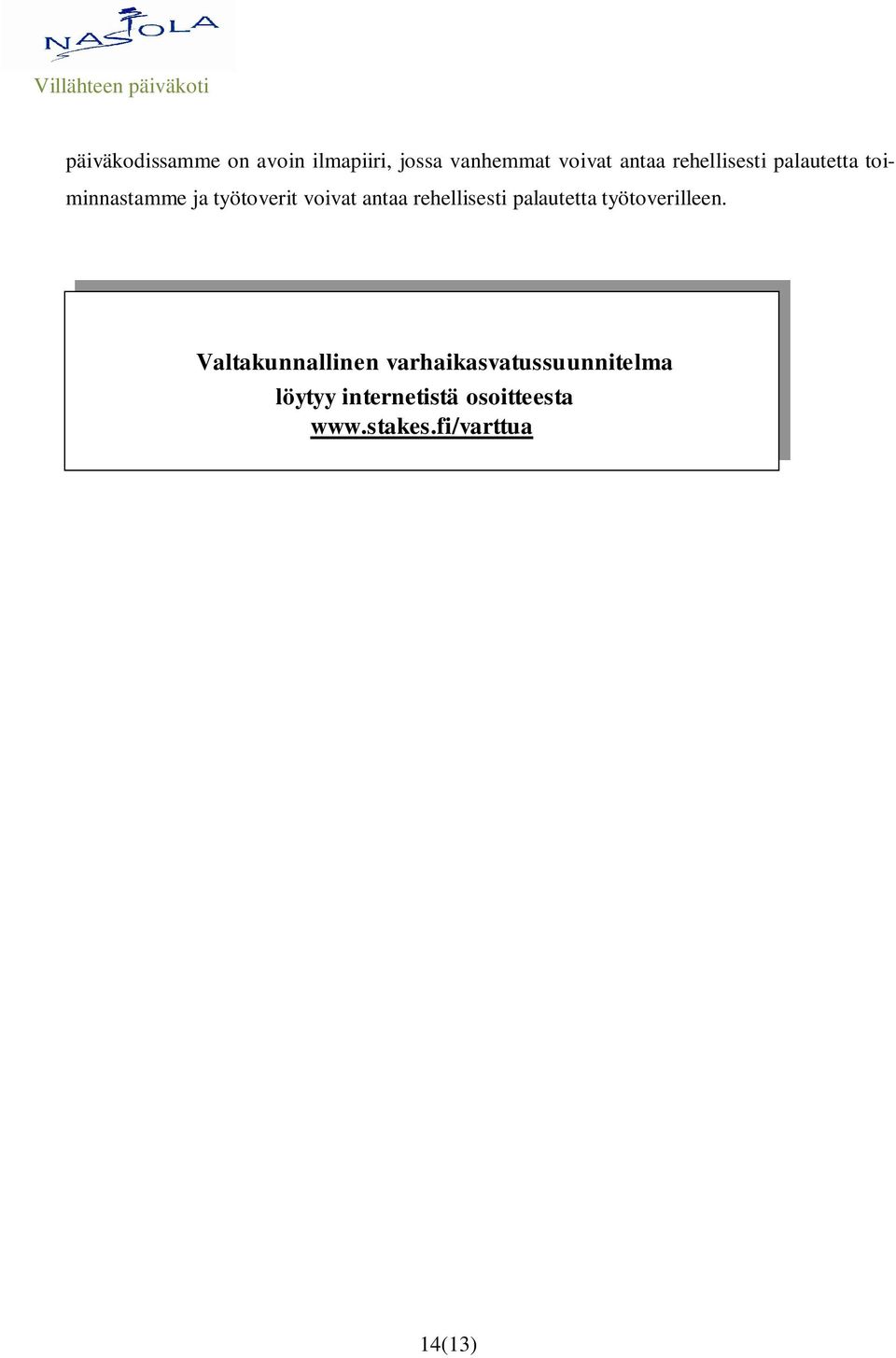 rehellisesti palautetta työtoverilleen.