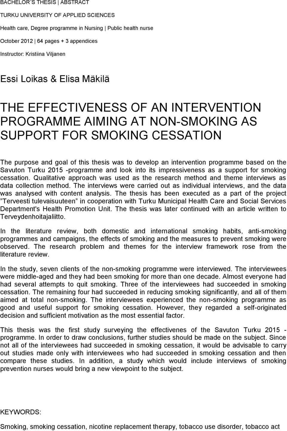 programme based on the Savuton Turku 2015 -programme and look into its impressiveness as a support for smoking cessation.
