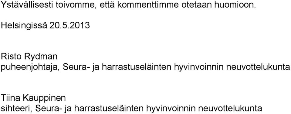 2013 Risto Rydman puheenjohtaja, Seura- ja harrastuseläinten