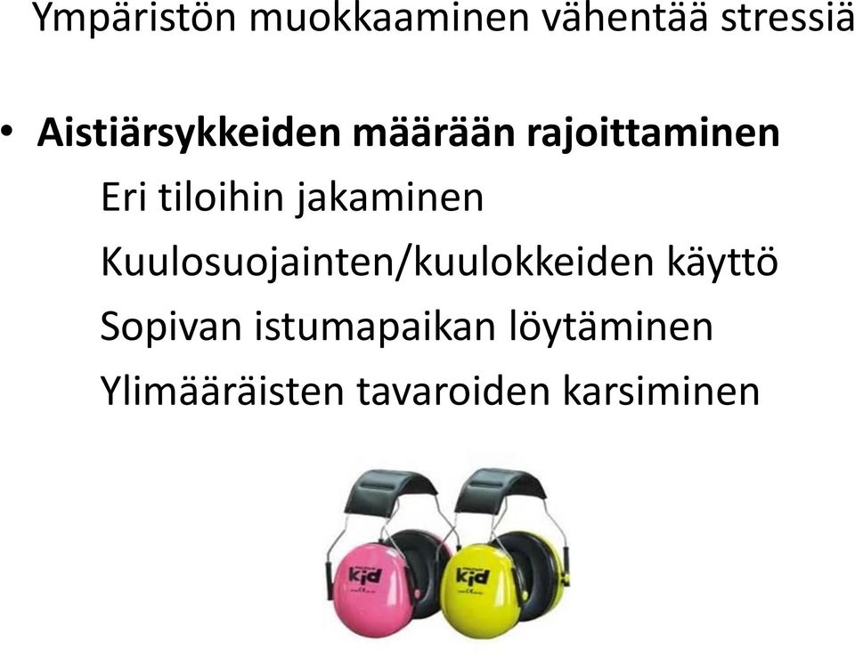 jakaminen Kuulosuojainten/kuulokkeiden käyttö