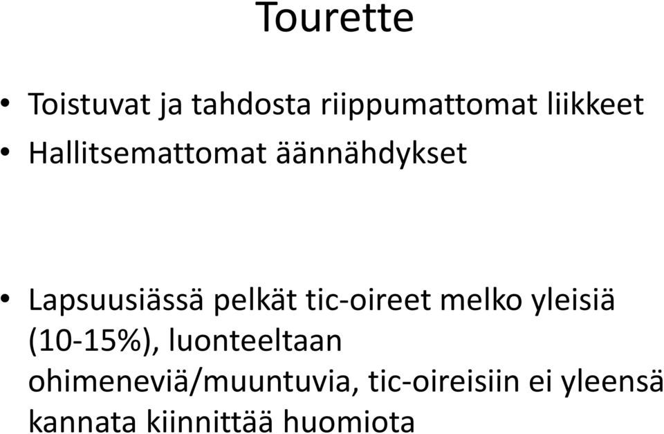 tic-oireet melko yleisiä (10-15%), luonteeltaan