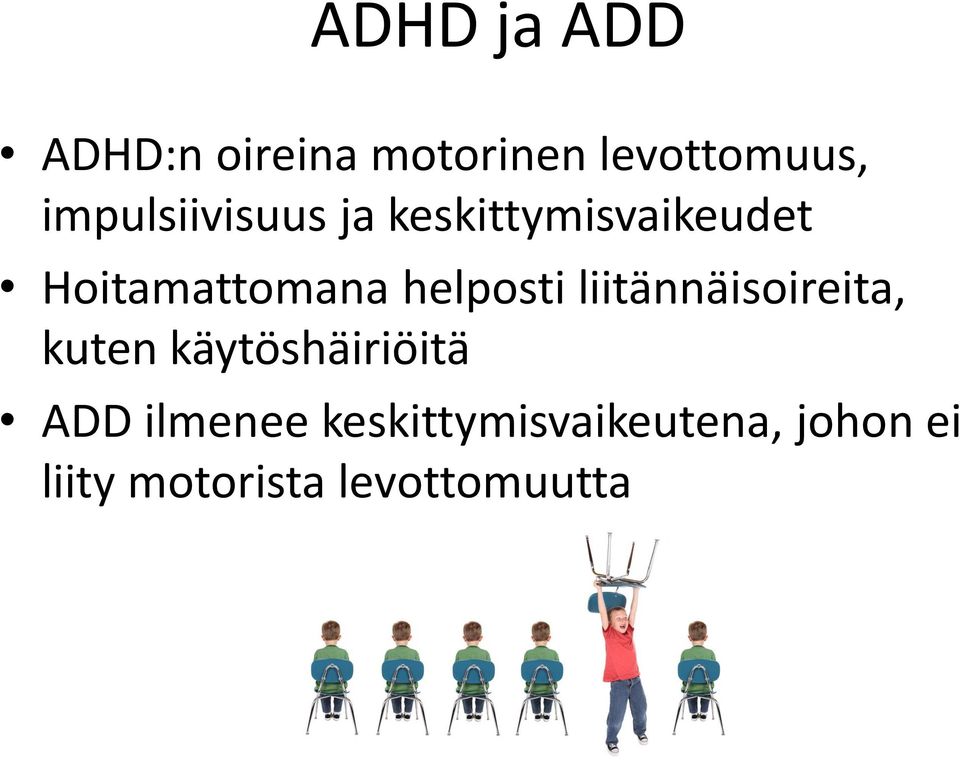 helposti liitännäisoireita, kuten käytöshäiriöitä ADD