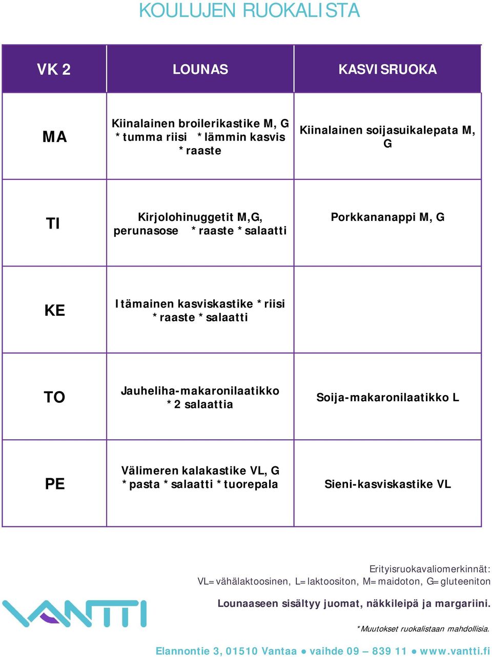 Porkkananappi M, G Itämainen kasviskastike *riisi *raaste *salaatti Jauheliha-makaronilaatikko *2