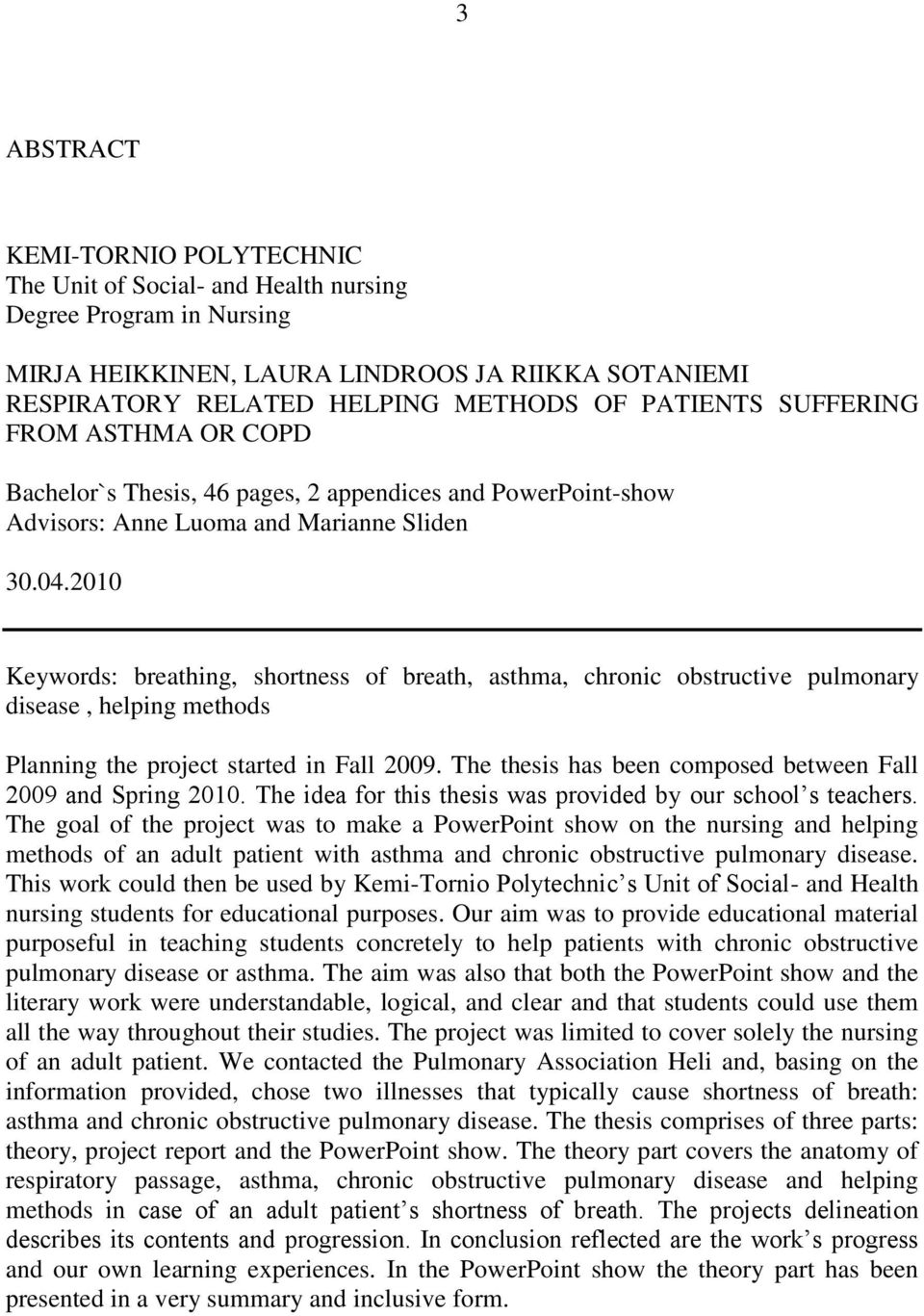 2010 Keywords: breathing, shortness of breath, asthma, chronic obstructive pulmonary disease, helping methods Planning the project started in Fall 2009.