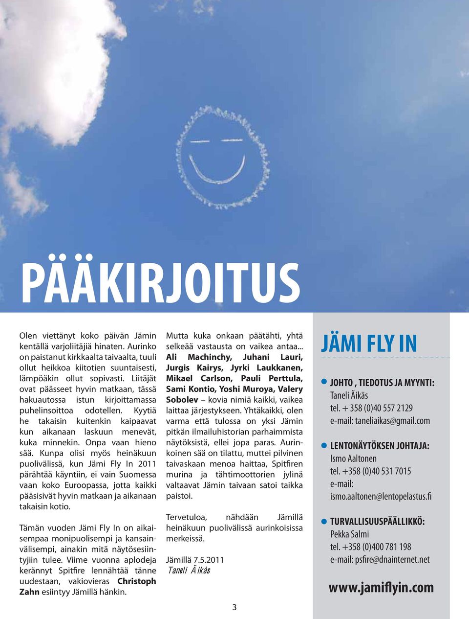Onpa vaan hieno sää.