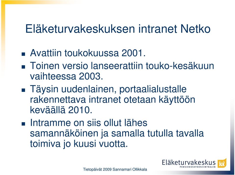 Täysin uudenlainen, portaalialustalle rakennettava intranet otetaan käyttöön