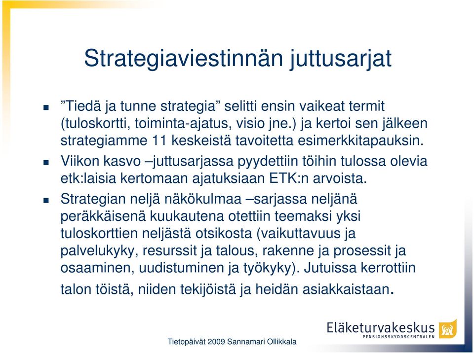 Viikon kasvo juttusarjassa pyydettiin töihin tulossa olevia etk:laisia kertomaan ajatuksiaan ETK:n arvoista.