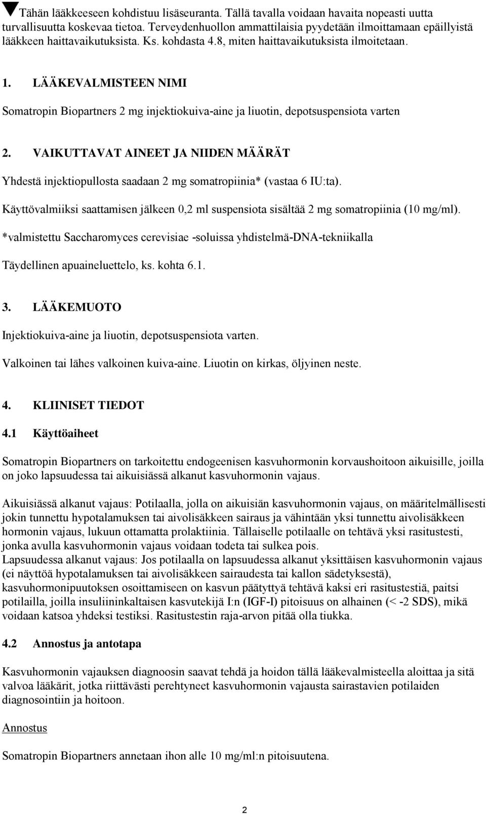 LÄÄKEVALMISTEEN NIMI Somatropin Biopartners 2 mg injektiokuiva-aine ja liuotin, depotsuspensiota varten 2.