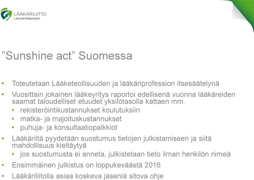 rekisteröintikustannukset koulutuksiin matka- ja majoituskustannukset puhuja- ja konsultaatiopalkkiot Lääkäriltä pyydetään suostumus