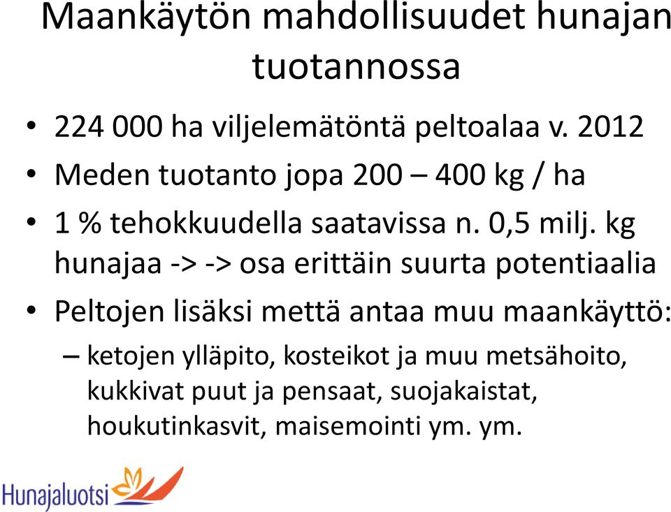 kg hunajaa -> -> osa erittäin suurta potentiaalia Peltojen lisäksi mettä antaa muu maankäyttö: