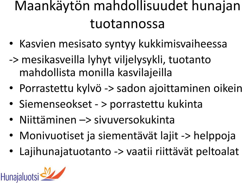 -> sadon ajoittaminen oikein Siemenseokset - > porrastettu kukinta Niittäminen >