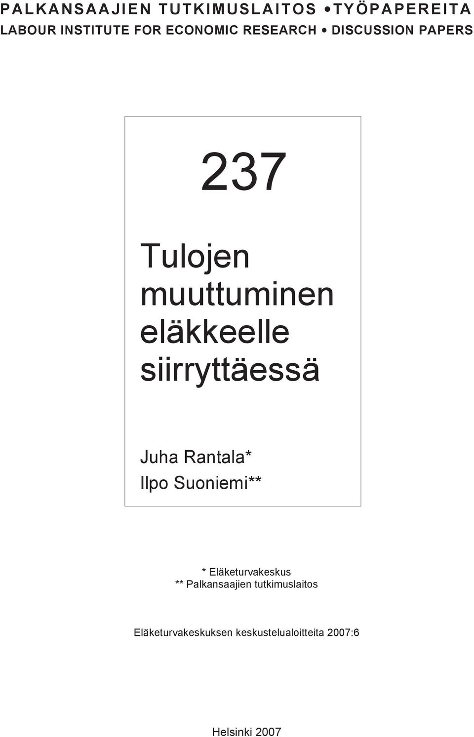 siirryttäessä Juha Rantala* Ilpo Suoniemi** * Eläketurvakeskus **