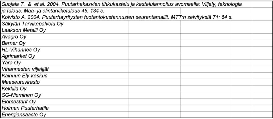 MTT:n selvityksiä 71: 64 s.