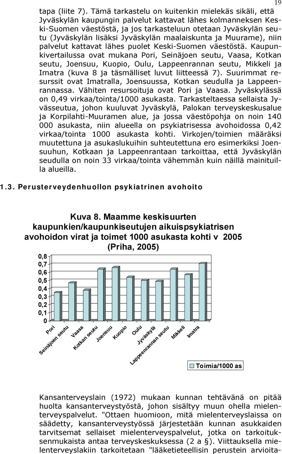 Jyväskylän maalaiskunta ja Muurame), niin palvelut kattavat lähes puolet Keski Suomen väestöstä.