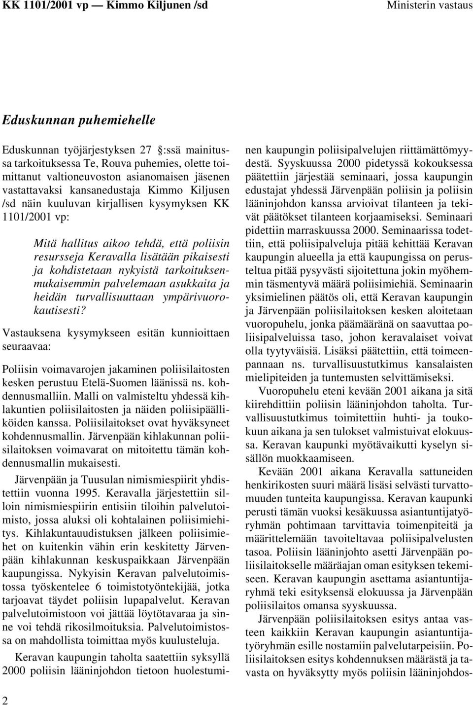 tarkoituksenmukaisemmin palvelemaan asukkaita ja heidän turvallisuuttaan ympärivuorokautisesti?