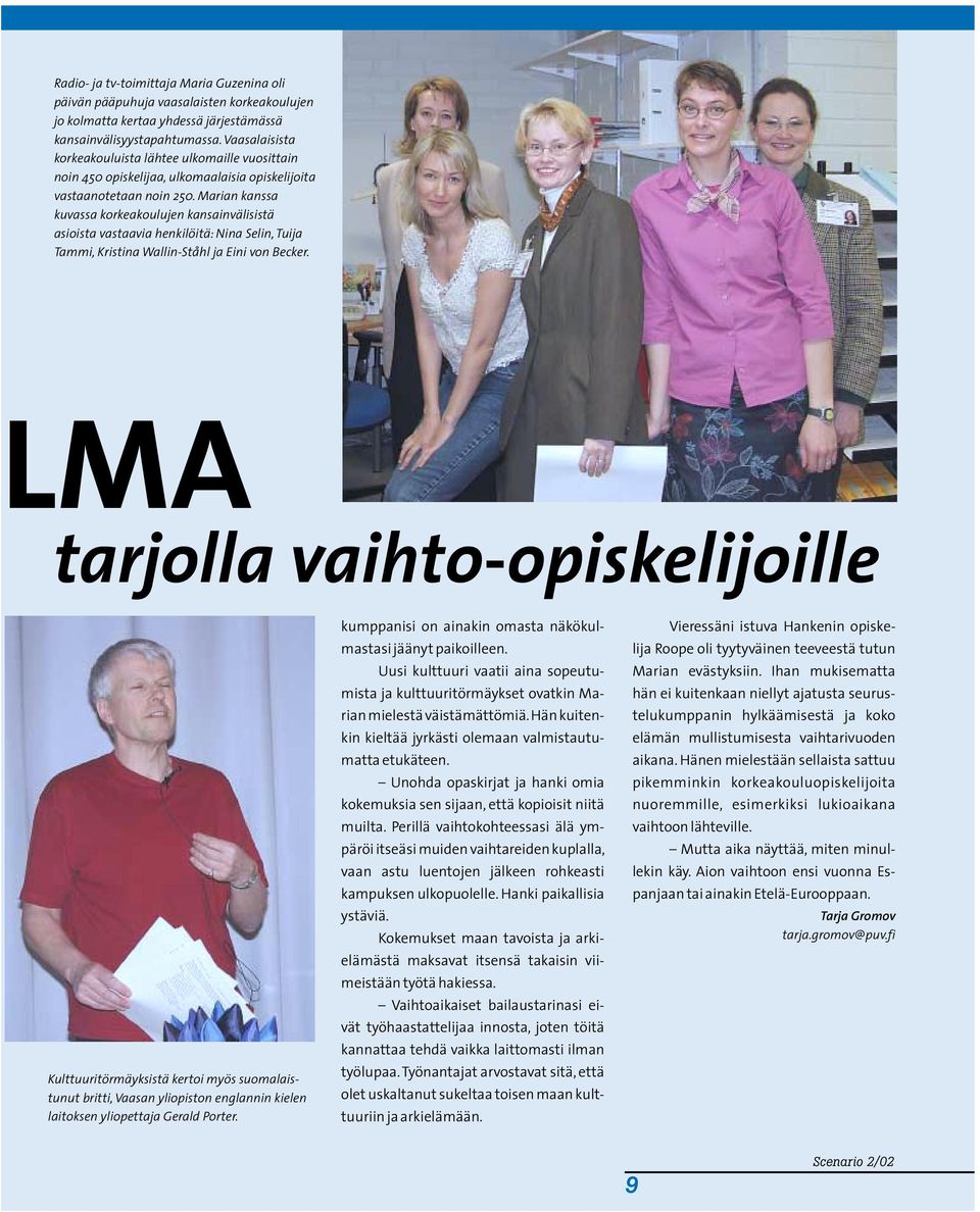 Marian kanssa kuvassa korkeakoulujen kansainvälisistä asioista vastaavia henkilöitä: Nina Selin, Tuija Tammi, Kristina Wallin-Ståhl ja Eini von Becker.