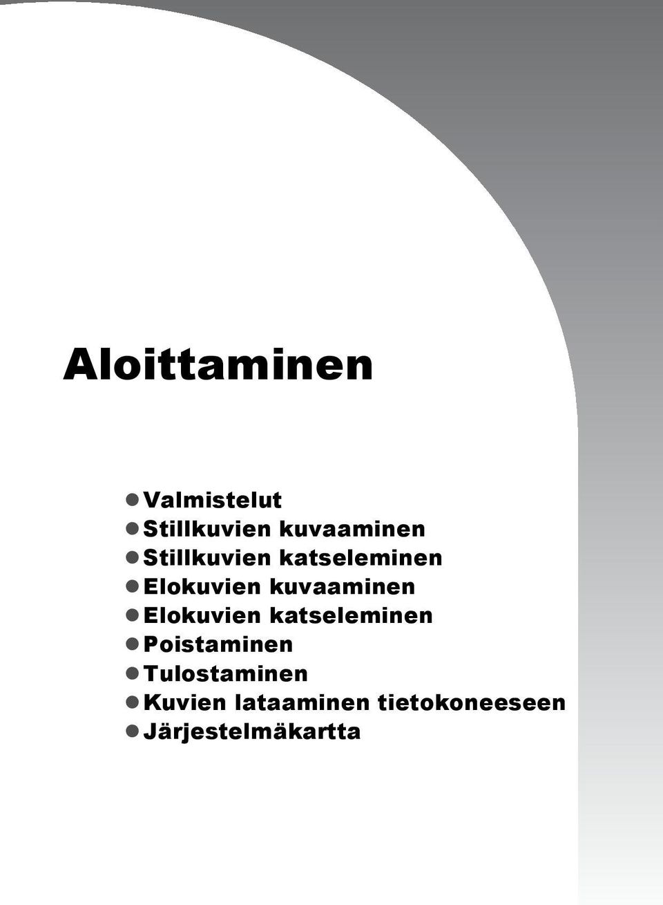 Elokuvien katseleminen Poistaminen Tulostaminen