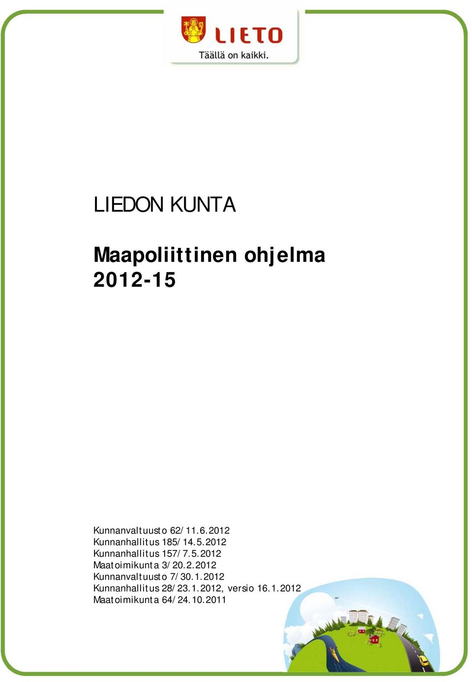 5.2012 Maatoimikunta 3/20.2.2012 Kunnanvaltuusto 7/30.1.2012 Kunnanhallitus 28/23.