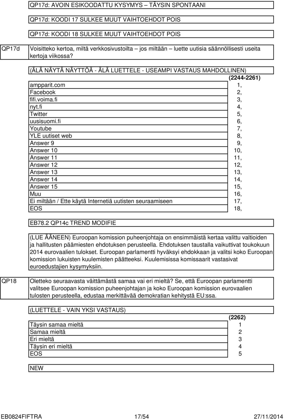 fi Youtube YLE uutiset web Answer 9 Answer 0 Answer Answer Answer Answer Answer 5 Muu Ei miltään / Ette käytä Internetiä uutisten seuraamiseen EB78.