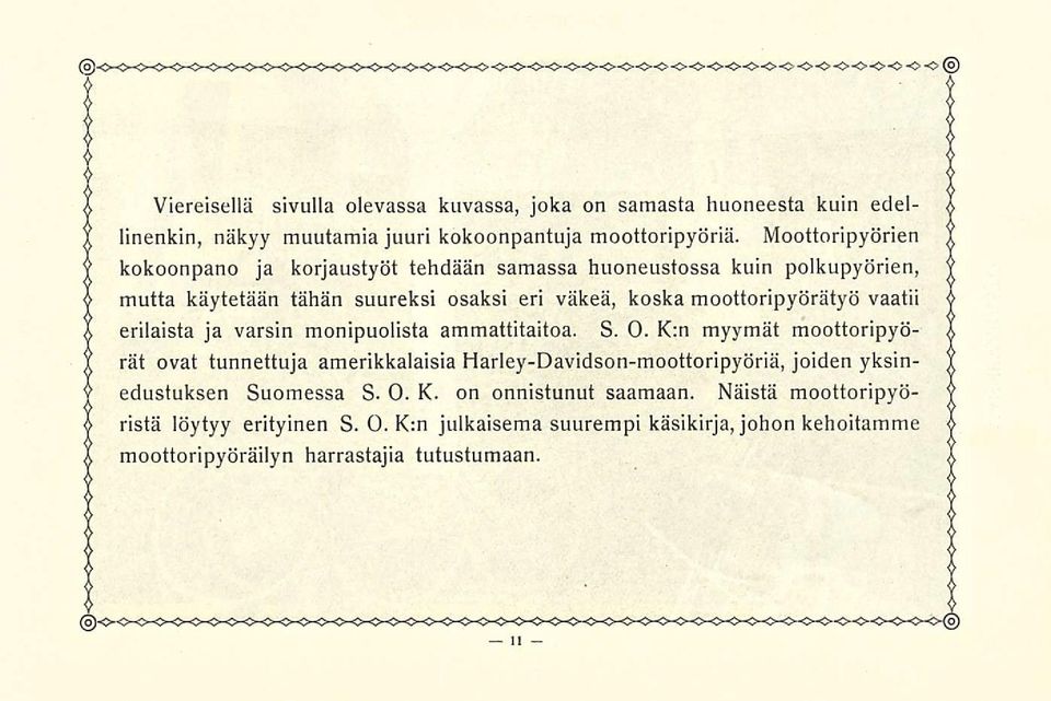 vaatii erilaista ja varsin monipuolista ammattitaitoa. S. O.